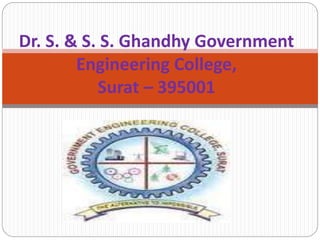 Dr. S. & S. S. Ghandhy Government
Engineering College,
Surat – 395001
 