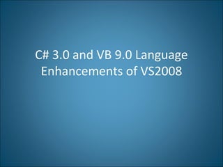 C# 3.0 and VB 9.0 Language Enhancements of VS2008 