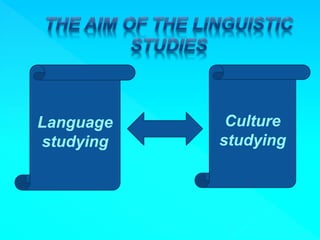 Language
studying
Culture
studying
 