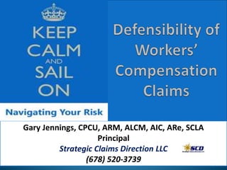 Gary Jennings, CPCU, ARM, ALCM, AIC, ARe, SCLA
Principal
Strategic Claims Direction LLC
(678) 520-3739 1
 