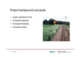 Project background and goals
• Lower operational cost
• Increased capacity
• Increased flexibility
• Increased safety
7 2012-05-03
 