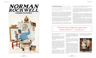 As Rockwell himself said, “I love to tell stories in pictures. For
me, the story is the first thing and the last thing.” The works of one of America’s
most esteemed artists, Norman Rockwell (1894 – 1978), will be displayed at the
Tampa Museum of Art on March 7 through May 31 in the exhibition “American
Chronicles: The Art of Norman Rockwell.”
Rockwell excelled at his craft, illustrating 323 cover page photos
over the course of 47 years for The Saturday Evening Post, and
later illustrating for Look magazine, while continuing to contribute
illustrations for Boys’ Life, a Boy Scout publication, throughout his
life. His legacy remains in his ability to depict a picturesque view of
society while also maintaining its truth throughout the ages.
The exhibition includes examples of his work from the 1910s to the
1960s, featuring 323 Post covers (tear sheets), as well as numerous
Post covers and original oil paintings the prolific artist created during
his long career with the magazine. The exhibition will allow visitors a
visual walk through much of 20th-century American history.
“Those who lived through some of the events depicted will enjoy
reliving them, while those too young to remember them will be treated
to a tour de force of visual storytelling,” Seth Pevnick said. Pevnick is
the executive director of the Tampa Museum of Art.
The exhibition will also give visitors a good sense of how Rockwell
worked. Alongside his finished paintings and published posters and
magazine covers, they will also display examples of his own notes,
letters, and reference photographs, as well as photographs of Rockwell
at work in his studio.
“People are often astonished by the scale and painterly beauty of
Norman Rockwell’s art,” said Laurie Norton Moffatt, director/CEO
of the Norman Rockwell Museum. “There is nothing like seeing
a Norman Rockwell image in its original form. He was a master
storyteller and kept his finger on the pulse of American culture for
much of the 20th century.”
Rockwell’s passion for illustration began at a young age when he
started taking classes at The New School of Art in New York City
at the age of 14. Rockwell then dropped out of high school and
enrolled in Art Students League of New York where he was taught by
exceptional artists like Thomas Fogarty and Frank Vincent DuMond.
After graduating, he quickly did works for various publications until
1916 when he began illustrating for the Post, for which he would
Tampa Arts Tampa Arts
illustrate some 323 originals, many of which
are featured in the exhibit.
Rockwell entertained the country with
heartwarming, candid images of society,
like “After Prom Night,” and “Santa Claus”
which illustrates Old Saint Nick with a Coca
Cola in hand.
In the last 10 years of his career, Rockwell
illustrated for Look magazine, where he
created works that displayed poverty, space
exploration and civil rights activities, as
depicted in “The Problem we All Live With,”
where a young, African-American girl walks
to school accompanied by police officers for
protection. Such works are representations
of history, and preserve the country’s ever
evolving culture.
In 1973, Rockwell created a trust that
ensured the preservation of his works,
which was then acquired by the Norman
Rockwell Museum to allow his art to be
exhibited and used for the “advancement of
art appreciation and art education.” A year
before his death in 1978, Rockwell received
the United State’s highest civilian honor, the
Presidential Medal of Freedom by President
Jimmy Carter.
“The museum is thrilled to showcase
exhibitions that continue our mission to tell
the story of modern art,” Todd D. Smith
said, the executive director of the Tampa
Museum of Art.
TheTampa Museum of Artopened its award-
winning home in 2010 with a commitment
to providing innovative public programs
with a strong focus on classical, modern, and
contemporary art. The Museum balances
a growing collection, including one of
the largest Greek and Roman antiquities
acquisitions in the southeast, with a dynamic
annual schedule of special exhibitions. It is
the region’s largest museum devoted to art
of our time and has built a reputation for
embracing contemporary photography and
new media. 	
For more information on the exhibit, for the
museum’s hours of operation or to purchase
tickets, visit TampaMuseum.org.
By Alexis Minieri
“I will never have enough time to paint all the
pictures I want to.” - Norman Rockwell
72
TampaStylemagazine.com
73
TampaStylemagazine.com
 