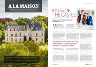 completefrance.com August 2015 Living France 51
brittany château
This month: How one couple transformed a 19th-century château into a luxury B&B;
try a recipe for tarte aux abricots; wines to match and gardening in France
À la maison
It was love at first sight when Dutch couple Siebren and John Demandt-Boon saw Château des Tesnières nestled in the lush
Brittany countryside. With backgrounds in antiques dealing and interior design, the couple were able to use their eye for design
and natural sense of style to transform the 19th-century château into a luxury chambres d’hôtes. Siebren and John have skillfully
married the original features of the château with modern comforts, and furnished it with items brought with them from
Amsterdam, as well as interesting pieces from local brocantes, to create a home they describe as“classical with a modern twist”.
Read on for more about Château des Tesnières
A grand château in Brittany captured Siebren and John
Demandt-Boon’s hearts and they have worked hard to
transform it into a luxury, stylish chambres d’hôtes.
Emma Rawle finds out more
Kingsof
thecastle
M
oving from a city-centre
apartment in Amsterdam to a
grand château with 15 acres of
land in the heart of Brittany was
certainly a big leap into the unknown for Dutch
couple Siebren and John Demandt-Boon, but it
has proven to be one of the best decisions that
they have ever made.
In 2001, Siebren and John had reached a
point in their lives when they needed a change.
They lived in Amsterdam; John was an antiques
dealer and Siebren was a marketing director at a
retail company, but they were growing tired of
the pace of city living and were yearning for a
bit more space and freedom.
France seemed the obvious choice for the
couple, who had been holidaying there, both
together and separately, for many years.
“We have friends who had a holiday home in
Normandy and we visited them maybe twice a
year,”explains Siebren.“We always felt very much
at ease, and we thought to ourselves: why aren’t
we buying a holiday home in France? It isn’t too
far away from Amsterdam and we really love
the country.”
They set their sights high when a stay in a
Normandy château 14 years ago sowed the
seeds of an idea that they just weren’t able to
get out of their heads.“We stayed in a château
which was set up as a B&B and it was such a
beautiful building. We said to each other: if this
is ever on the market we are going to buy it. It
was just a feeling we had,”remembers Siebren.
As chance would have it, the
château was put on the market
four months later, but enquiries
revealed it was far out of their
price range. Nonetheless, the
idea had taken hold, and after
much research on the internet, the
couple drew up a list of 11 châteaux for sale in
western France and embarked upon a
property-viewing trip.
Starting in Normandy and working their way
down to Dordogne, Siebren and John visited all
11 châteaux, but it turned out to be the second
one that stole their hearts – a grand
19th-century château in Ille-et-Vilaine. However,
they weren’t about to rush into anything, as
Château des Tesnières was in an area of Brittany
they didn’t know very well. An exploration of the
surroundings revealed that it was a great spot
– five minutes from the medieval town of Vitré,
seven and a half hours from Amsterdam, an
hour to the coast and ferry ports and three and
a half hours from Paris.
“Then we realised for the first time that if we
were to buy something like this, it would really
change our life,”says Siebren.“Initially, we
wanted a holiday home and to spend six
months in Amsterdam and six months in France,
but we realised if you buy a big property like
this, you can’t just leave it for half of the year.
And it would be ridiculous to have a big house
like this for just two people and a dog!”
The couple took their time deciding what to
do, not wanting to rush into such a
life-changing decision, but they eventually
decided to go for it – to buy the château, move
to France full-time and set up a B&B, but not to
sell their Amsterdam property for a couple of
years so they had a safety net to fall back on if
things didn’t go to plan. Luckily they didn’t need
their safety net, and in 2006 they sold their
Amsterdam house.
Built in the 1850s, Château des Tesnières was
the summer home of a noble family until the
1970s when it was bought by a Parisian couple.
They had renovated part of the property, adding
in 20th-century comforts, so when Siebren and
John bought it in 2002, it was in a habitable
condition but not suited to their needs.
Although the décor was not to their taste,
the couple didn’t begin renovations
immediately, as Siebren explains:“We moved in
at the beginning of 2003, but we decided to do
nothing for several months because we wanted
to get to know the building and really
understand what to do with it. We spent the
summer discussing plans for the château – what
we were going to do with it; how many guest
rooms; where we were going to start; who we
were going to hire and so on.
“We started renovations in September 2003,
and we began with the top floor of the building,
which was for the servants before the war,”
explains Siebren.“It hadn’t been touched since
and we decided to create four guest bedrooms
and bathrooms. Afterwards, we moved onto the
first floor and then the ground floor, although
we didn’t touch our private apartment for a few
It was the second one that stole
their hearts – a 19th-century
château in Ille-et-Vilaine
Siebren and John Demandt-Boon
©peterkooijman,www.peterkooijman.nl
 
