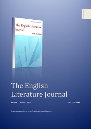 The English
Literature Journal
Volume 1, Issue 1 - 2014 ISSN: 2348-3288
Access articles online at: http://english.aizeonpublishers.net
 