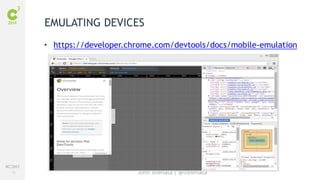 #C3NY 
78 
EMULATING DEVICES 
• https://developer.chrome.com/devtools/docs/mobile-emulation 
John Shehata | @JShehata 
 