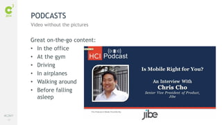 67
#C3NY
Great on-the-go content:
• In the office
• At the gym
• Driving
• In airplanes
• Walking around
• Before falling
asleep
PODCASTS
Video without the pictures
 