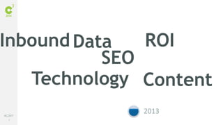 8
#C3NY
2011 2012 2013 2014
SEO
Content
ROIData
Technology
Inbound
 