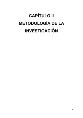 CAPÍTULO II
METODOLOGÍA DE LA
INVESTIGACIÓN
7
 