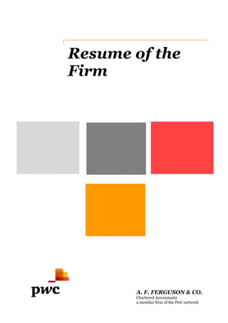 Resume of the
Firm
A. F. FERGUSON & CO.
Chartered Accountants
a member firm of the PwC network
 