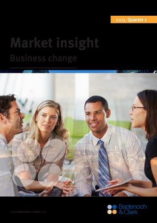 www.badenochandclark.com
Market insight
Business change
2015 Quarter 1
 
