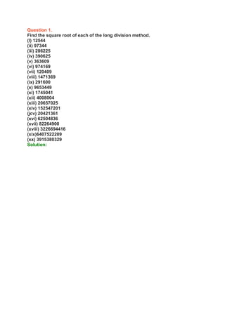 Question 1.
Find the square root of each of the long division method.
(I) 12544
(ii) 97344
(iii) 286225
(iv) 390625
(v) 363609
(vi) 974169
(vii) 120409
(viii) 1471369
(ix) 291600
(x) 9653449
(xi) 1745041
(xii) 4008004
(xiii) 20657025
(xiv) 152547201
(jcv) 20421361
(xvi) 62504836
(xvii) 82264900
(xviii) 3226694416
(xix)6407522209
(xx) 3915380329
Solution:
 