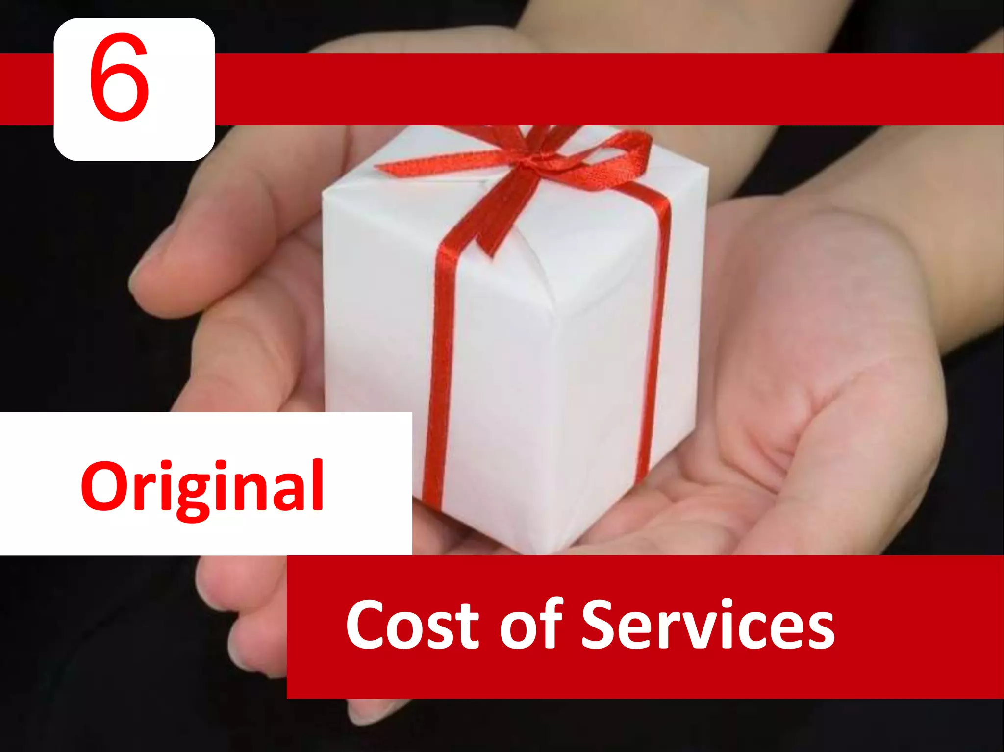 6
Original
Cost of Services
 