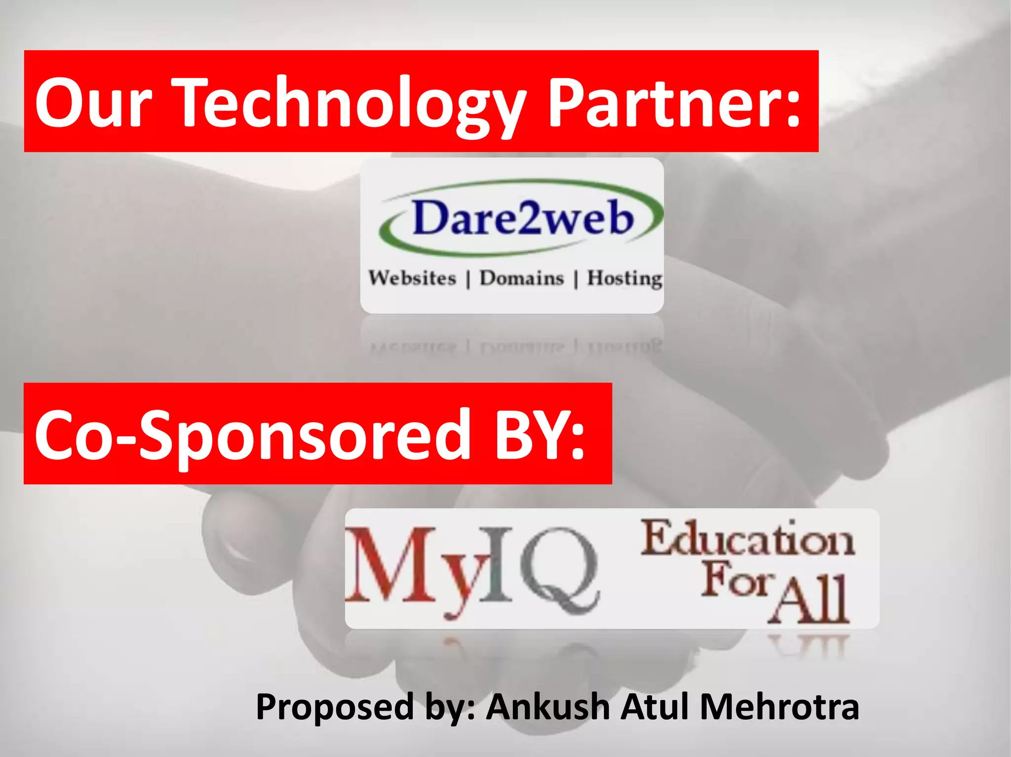 Our Technology Partner:
Co-Sponsored BY:
Proposed by: Ankush Atul Mehrotra
 