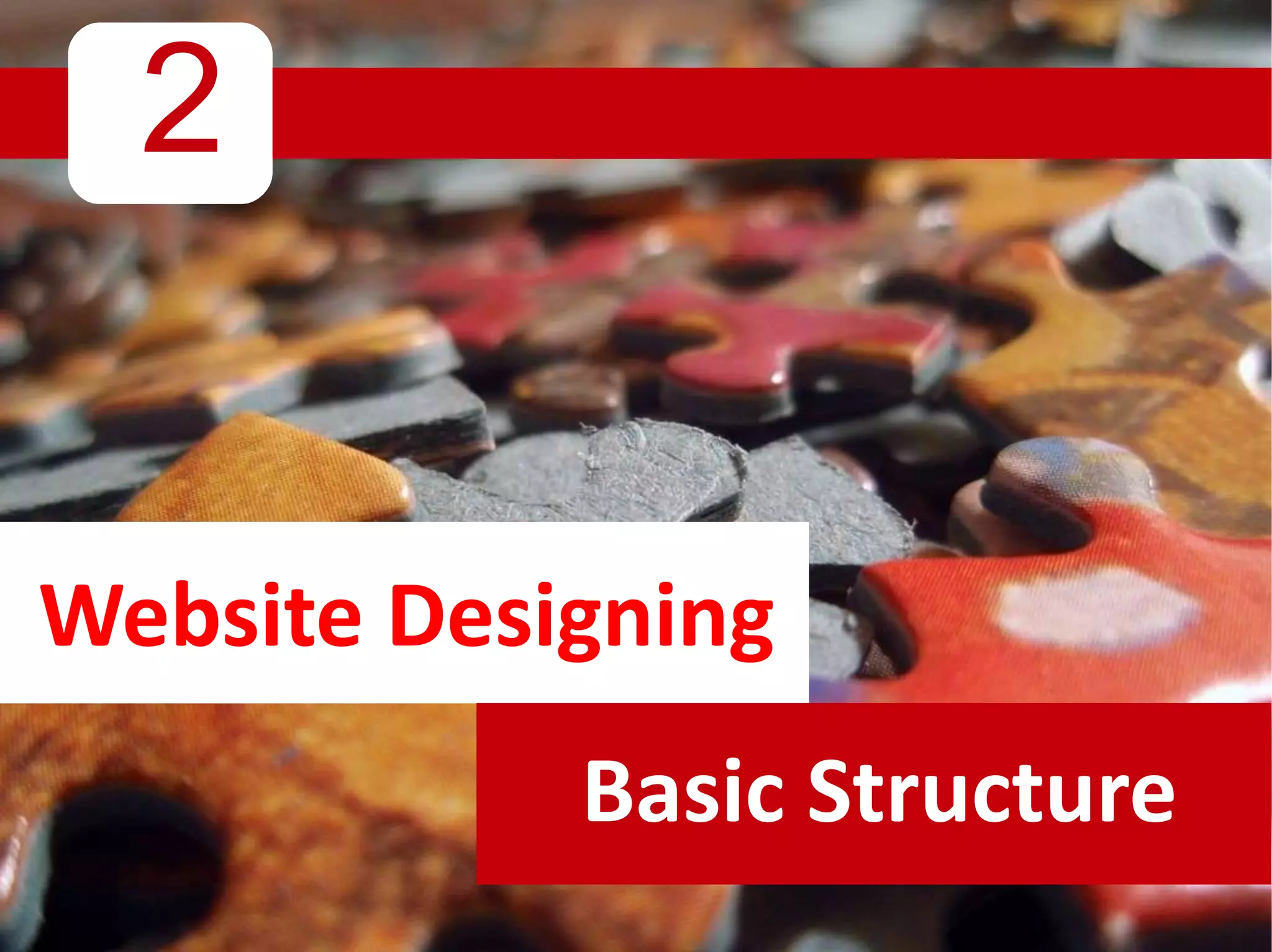 2
Website Designing
Basic Structure
 