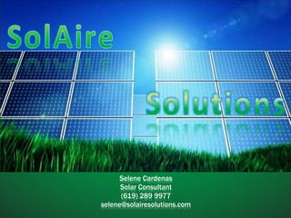 Selene Cardenas
Solar Consultant
(619) 289 9977
selene@solairesolutions.com
 