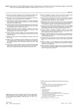 Citation: Reznichenko AA* (2015) Different Biologic Grafts for Diaphragmatic Crura Reinforcement during Laparoscopic Repair of Large Hiatal
Hernia: A 6-Year Single Surgeon Experience. J Med Imp Surg 1: 101. doi:10.4172/jmis.1000101
Page 6 of 6
Volume 1 • Issue 1 • 1000101
J Med Imp Surg
ISSN: JMIS, an open access journal
19.	Alicuben ET, Worrell SG, DeMeester SR (2014) Resorbable biosynthetic mesh
for crural reinforcement during hiatal hernia repair. Am Surg 80: 1030-3.
20.	Morris-Stiff G, Hassn A (2008) Laparoscopic paraoesophageal hernia repair:
fundoplication is not usually indicated. Hernia 12: 299-302.
21.	Linke GR, Gehrig T, Hogg LV, Göhl A, Kenngott H, et al. (2014) Laparoscopic
mesh-augmented hiatoplasty without fundoplication as a method to treat large
hiatal hernias. Surg Today 44: 820-6.
22.	Lidor AO, Steele KE, Stem M, Fleming RM, Schweitzer MA, et al. (2015) Long-
term Quality of Life and Risk Factors for Recurrence after Laparoscopic Repair
of Paraesophageal Hernia. JAMA Surg 150: 424-431.
23.	Targarona EM, Grisales S, Uyanik O, Balague C, Pernas JC, et al. (2013)
Long-term outcome and quality of life after laparoscopic treatment of large
paraesophageal hernia. World J Surg 37: 1878-82.
24.	Jones R, Simorov A, Lomelin D, Tadaki C, et al. (2015) Long-term outcomes
of radiologic recurrence after paraesophageal hernia repair with mesh. Surg
Endosc 29: 425-30.
25.	Oleynikov D (2015) Outcomes of Paraesophageal Hernia Repair. JAMA Surg
150: 431-432.
26.	Koetje JH, Irvine T, Thompson SK, Devitt PG, Woods SD, et al. (2015) Quality
of Life Following Repair of Large Hiatal Hernia is improved but not influenced
by Use of Mesh: Results from a Randomized Controlled Trial. World J Surg
39: 1465-73.
27.	Farias-Eisner GT, Small K, Swistel A, Ozerdem U, Talmor M (2014) Immediate
implant breast reconstruction with acellular dermal matrix for treatment of a
large recurrent malignant phyllodes tumor. Aesthetic Plast Surg 38: 373-8.
28.	Roth JS1, Brathwaite C, Hacker K, Fisher K, King J (2014) Complex ventral
hernia repair with human acellular dermal matrix. Hernia 19: 247-52.
29.	Chand B, Indeck M, Needleman B, Finnegan M, Van Sickle KR, et al. (2014)
A retrospective study evaluating the use of Permacol™ surgical implant in
incisional and ventral hernia repair. Int J Surg 12: 296-303.
30.	Satterwhite TS, Miri S, Chung C, Spain DA, Lorenz HP, et al. (2012) Abdominal
wall reconstruction with dual layer cross-linked porcine dermal xenograft: the
"Pork Sandwich" herniorraphy. J Plast Reconstr Aesthet Surg 65: 333-341.
31.	Gooch B, Smart N, Wajed S (2012) Transthoracic repair of an incarcerated
diaphragmatic hernia using hexamethylene diisocyanate cross-linked porcine
dermal collagen (Permacol). Gen Thorac Cardiovasc Surg 60: 145-148.
32.	Lingohr P, Galetin T, Vestweber B, Matthaei H, Kalff JC, et al. (2014)
Conventional mesh repair of a giant iatrogenic bilateral diaphragmatic hernia
with an enterothorax. Int Med Case Rep J 7: 23-25.
33.	Mitchell IC, Garcia NM, Barber R, Ahmad N, Hicks BA, et al. (2008) Permacol:
a potential biologic patch alternative in congenital diaphragmatic hernia repair.
J Pediatr Surg 43: 2161-2164.
34.	Rommer EA, Peric M, Wong A (2013) Urinary bladder matrix for the treatment
of recalcitrant nonhealing radiation wounds. Adv Skin Wound Care 26: 450-
455.
35.	Sasse KC, Brandt J, Lim DC, Ackerman E (2013) Accelerated healing of
complex open pilonidal wounds using MatriStem extracellular matrix xenograft:
nine cases. J Surg Case Rep15.
36.	Afaneh C,Abelson J, Schattner M, JanjigianYY, Ilson D, et al. (2015) Esophageal
reinforcement with an extracellular scaffold during total gastrectomy for gastric
cancer. Ann Surg Oncol 22: 1252-1257.
OMICS International: Publication Benefits & Features
Unique features:
•	 Increased global visibility of articles through worldwide distribution and indexing
•	 Showcasing recent research output in a timely and updated manner
•	 Special issues on the current trends of scientific research
Special features:
•	 700 Open Access Journals
•	 50,000 editorial team
•	 Rapid review process
•	 Quality and quick editorial, review and publication processing
•	 Indexing at PubMed (partial), Scopus, EBSCO, Index Copernicus and Google Scholar etc
•	 Sharing Option: Social Networking Enabled
•	 Authors, Reviewers and Editors rewarded with online Scientific Credits
•	 Better discount for your subsequent articles
Submit your manuscript at: www.omicsonline.org/submission/
Citation: Reznichenko AA (2015) Different Biologic Grafts for Diaphragmatic
Crura Reinforcement during Laparoscopic Repair of Large Hiatal Hernia:
A 6-Year Single Surgeon Experience. J Med Imp Surg 1: 101. doi:10.4172/
jmis.1000101
 