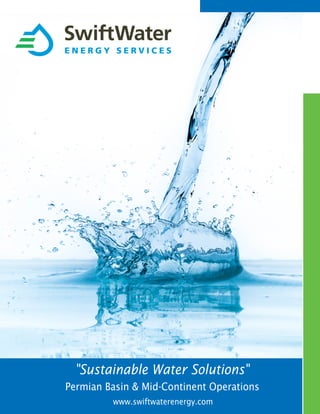 "Sustainable Water Solutions"
www.swiftwaterenergy.com
Permian Basin & Mid-Continent Operations
 