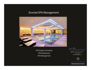 Ecovital SPA Management
SPA Design Consulting
SPA Equipments
SPA Management
 