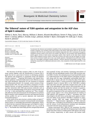 The ‘Ethereal’ nature of TLR4 agonism and antagonism in the AGP class
of lipid A mimetics
Hélène G. Bazin, Tim J. Murray, William S. Bowen, Afsaneh Mozaffarian, Steven P. Fling, Laura S. Bess,
Mark T. Livesay, Jeffrey S. Arnold, Craig L. Johnson, Kendal T. Ryter, Christopher W. Cluff, Jay T. Evans,
David A. Johnson *
GlaxoSmithKline Biologicals, 553 Old Corvallis Road, Hamilton, MT 59840, USA
a r t i c l e i n f o
Article history:
Received 16 July 2008
Revised 12 September 2008
Accepted 16 September 2008
Available online 19 September 2008
Keywords:
Lipid A mimetics
TLR4 agonist
TLR4 antagonist
AGP
Glycolipids
Immunostimulants
Reductive alkylation
a b s t r a c t
To overcome the chemical and metabolic instability of the secondary fatty acyl residues in the AGP class
of lipid A mimetics, the secondary ether lipid analogs of the potent TLR4 agonist CRX-527 (2) and TLR4
antagonist CRX-526 (3) were synthesized and evaluated along with their ester counterparts for agonist/
antagonist activity in both in vitro and in vivo models. Like CRX-527, the secondary ether lipid 4 showed
potent agonist activity in both murine and human models. Ether lipid 5, on the other hand, showed
potent TLR4 antagonist activity similar to CRX-526 in human cell assays, but did not display any antag-
onist activity in murine models and, in fact, was weakly agonistic. Glycolipids 2, 4, and 5 were synthe-
sized via a new highly convergent method utilizing a common advanced intermediate strategy. A new
method for preparing (R)-3-alkyloxytetradecanoic acids, a key component of ether lipids 4 and 5, is also
described.
Ó 2008 Elsevier Ltd. All rights reserved.
The discovery of toll-like receptors (TLRs) on cells of the im-
mune system together with the identiﬁcation of natural TLR li-
gands has led to a great deal of interest in developing synthetic
TLR agonists and antagonists to manipulate innate and adaptive
immune responses.1–3
Targeting TLR receptors and cognate intra-
cellular pathways could potentially lead to more effective vaccines
and novel therapeutic approaches for the treatment of immune
and inﬂammatory diseases. For example, certain variants of lipo-
polysaccharide (LPS), the main cell-surface component of Gram-
negative bacteria, are potent stimulators of host defense systems
via their interaction with TLR4 and accessory molecules such as
MD-2, but the pathophysiology of LPS and its active principle, lipid
A (1, Fig. 1), have precluded their medicinal use.4
Thus, consider-
able effort has been directed towards the development of synthetic
lipid A mimetics with simpliﬁed structures and improved toxicity/
activity proﬁles for use as vaccine adjuvants and stand-alone
immunotherapeutics.5
In the course of our own structure–activity studies on lipid A,6,7
we identiﬁed a new class of potent monosaccharide immunomod-
ulators known as aminoalkyl glucosaminide 4-phosphates (AGPs),
in which the less-conserved reducing sugar unit of lipid A is substi-
tuted with a ﬂexible N-acyloxyacyl aglycon unit (e.g., 2 and 3,
Fig. 1).7
The ﬂexible AGP motif likely permits energetically favored
close packing8
of fatty acid moieties, facilitating intercalation of
the lipids into the hydrophobic pocket of the TLR4 accessory mol-
ecule MD-2. Further, the carboxyl group of seryl-based AGPs serves
as a stable bioisostere of the labile anomeric phosphate of lipid A,
and—along with the sugar 4-phosphate—presumably binds elec-
trostatically to lysines 128 and 132 along the edge of the hydro-
phobic pocket of MD-2.9
Crystal structures of disaccharide lipid A
antagonists bound to human MD-2 or the TLR4–MD-2 complex
show that these and other positively charged amino acids at the
edge of the hydrophobic pocket interact electrostatically with the
phosphate groups and that the pocket has evolved to accommo-
date large and structurally diverse fatty acyl moieties.10,11
Both
the spacial arrangement of the acyl moieties and distance between
anionic groups appear to be critical determinants for binding of
TLR4 agonists and antagonists to MD-2.12
Secondary fatty acid
chain length in the AGP series, on the other hand, appears to deter-
mine the ability of the putative9
AGP:MD-2 complexes to subse-
quently activate TLR4 and trigger oligomerization of TLR4
molecules.12,13
Oligomerization—aggregation of TLR4 molecules
into lipid rafts—is thought to be prerequisite to signal transduction
and the release of pro-inﬂammatory cytokines and chemokines
associated with the innate immune response.14
Among seryl-based AGPs, CRX-527 (2) containing 10-carbon
secondary acyl residues and CRX-526 (3) possessing 6-carbon acyl
groups have been shown to exhibit potent TLR4 agonist and antag-
onist activity, respectively, in both murine and human mod-
0960-894X/$ - see front matter Ó 2008 Elsevier Ltd. All rights reserved.
doi:10.1016/j.bmcl.2008.09.060
* Corresponding author. Tel.: +1 406 375 2134; fax: +1 406 363 6214.
E-mail address: david.a.johnson@gskbio.com (D.A. Johnson).
Bioorganic & Medicinal Chemistry Letters 18 (2008) 5350–5354
Contents lists available at ScienceDirect
Bioorganic & Medicinal Chemistry Letters
journal homepage: www.elsevier.com/locate/bmcl
 