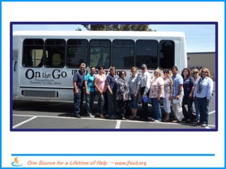 One Source for a Lifetime of Help - www.jfssd.org
 