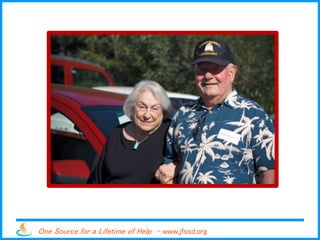 One Source for a Lifetime of Help - www.jfssd.org
 