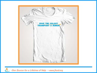 One Source for a Lifetime of Help - www.jfssd.org
 