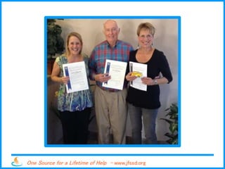 One Source for a Lifetime of Help - www.jfssd.org
 