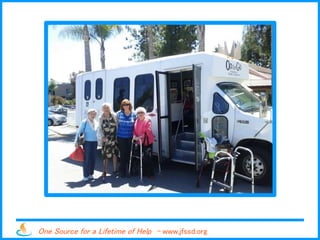 One Source for a Lifetime of Help - www.jfssd.org
 