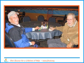 One Source for a Lifetime of Help - www.jfssd.org
 