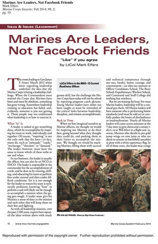Reproduced with permission of the copyright owner. Further reproduction prohibited without permission.
Marines Are Leaders, Not Facebook Friends
Mark Elfers
Marine Corps Gazette; Feb 2014; 98, 2;
pg. 10
 