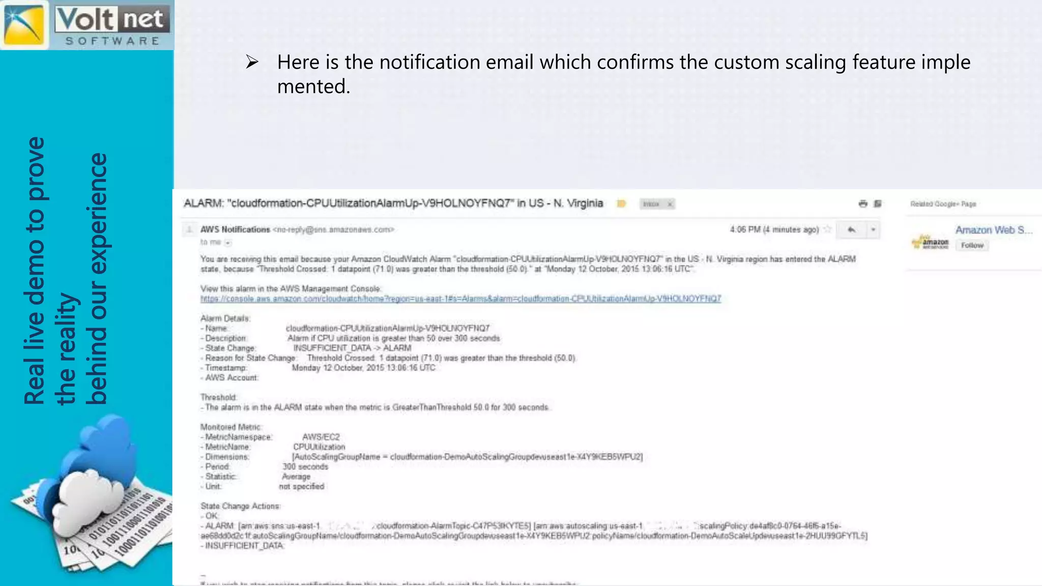 Reallivedemotoprove
thereality
behindourexperience
 Here is the notification email which confirms the custom scaling feature imple
mented.
 