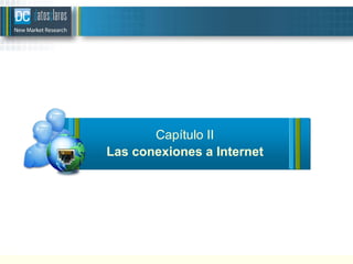 Capítulo II
Las conexiones a Internet
 