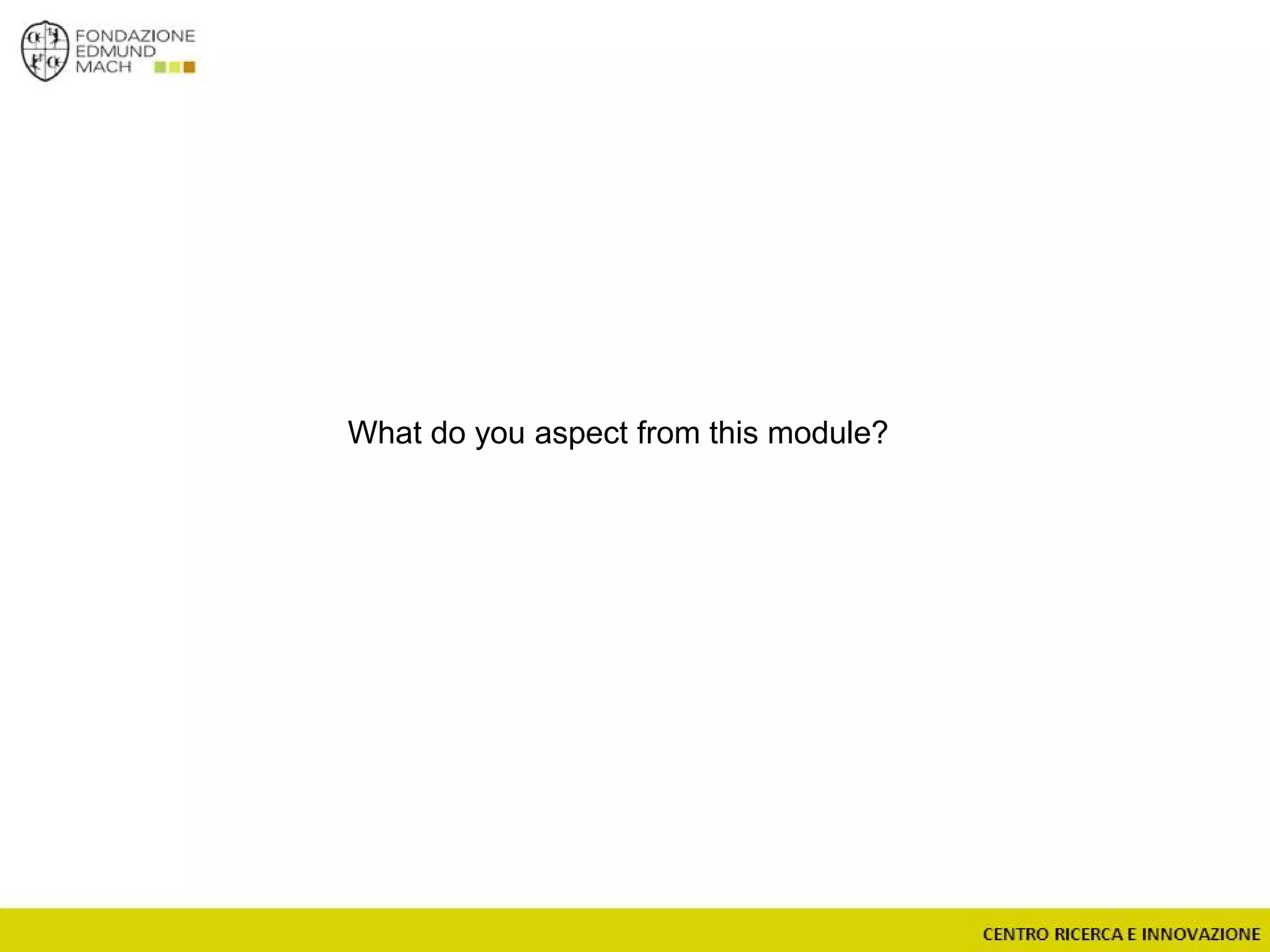 What do you aspect from this module?
 