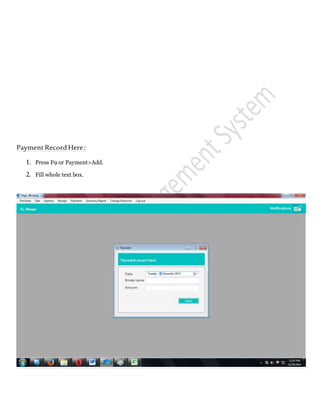 PaymentRecordHere:
1. Press F9 or Payment>Add.
2. Fill whole text box.
 