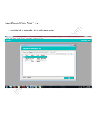 ReceiptCashorChequeModifyHere:
1. Modify or delete with double click row which row modify.
 