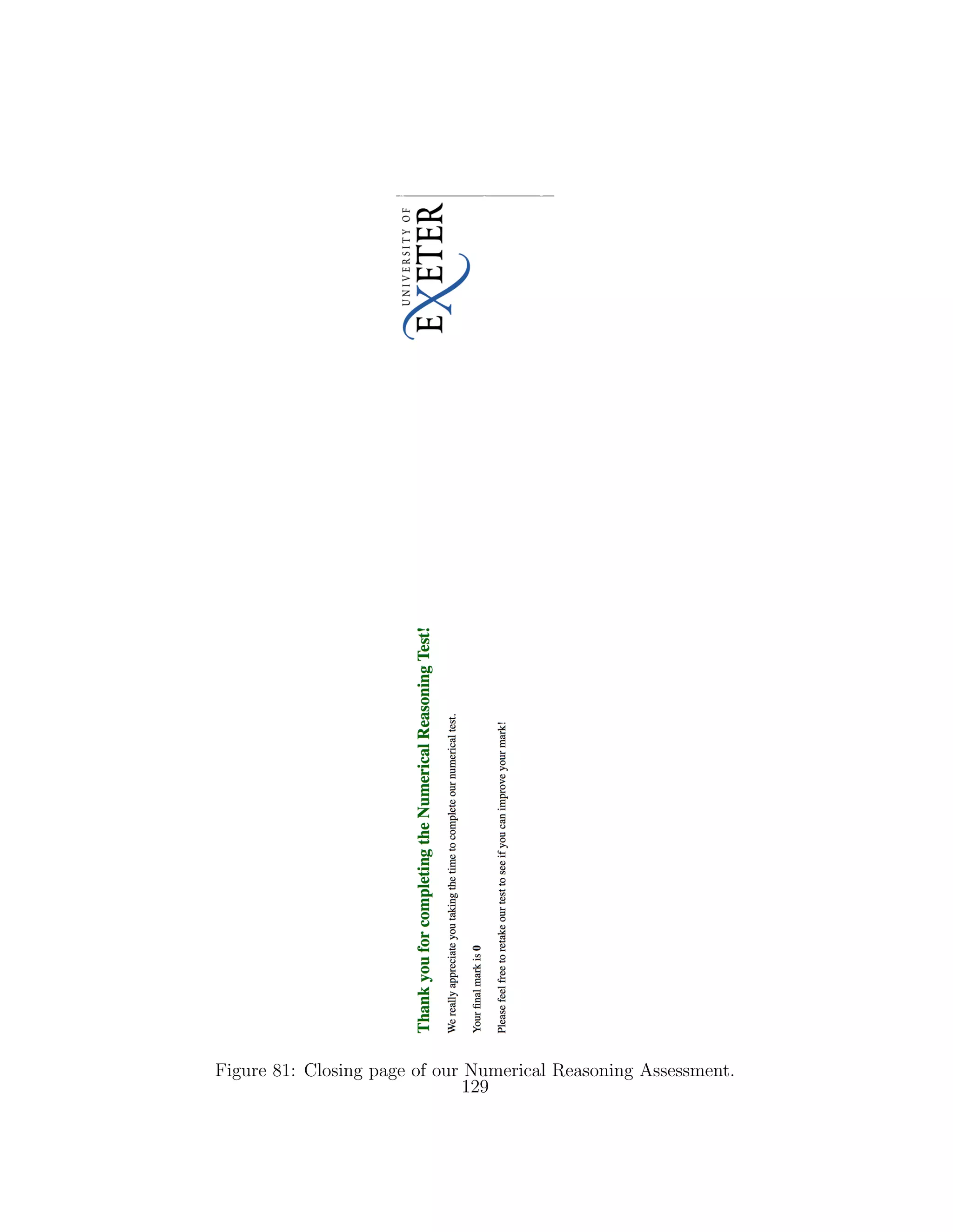 Figure 81: Closing page of our Numerical Reasoning Assessment.
129
 