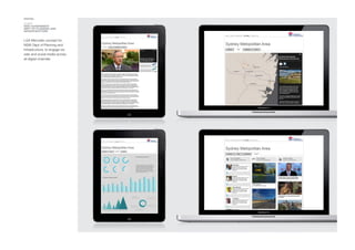 DIGITAL
CLIENT
NSW GOVERNMENT
DEPT OF PLANNING AND
INFRASTRUCTURE
LGA Microsite concept for
NSW Dept of Planning and
Infrastructure, to engage via
web and social media across
all digital channels.
 