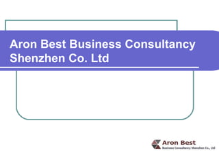 Aron Best Business Consultancy
Shenzhen Co. Ltd
 