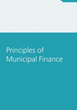 FINANCE FOR CITY LEADERS HANDBOOK 3
Principles of
Municipal Finance
 
