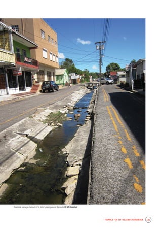 FINANCE FOR CITY LEADERS HANDBOOK 225
Roadside rainage channel in St. John’s,Antigua and Barbuda © UN-Habitat
 