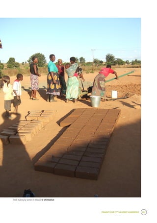 FINANCE FOR CITY LEADERS HANDBOOK 257
Brick making by women in Malawi © UN-Habitat
 