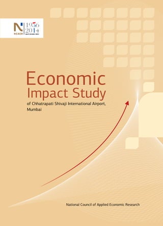 of Chhatrapati Shivaji International Airport,
Mumbai
Impact Study
Economic
National Council of Applied Economic Research
 