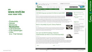 © 2016 C3A42
zie
www.revit.be
voor meer info:
- Productinfo
- Nieuws
- Brochures
- Realisaties
- C3A-Extensies
- C3A-Opleidingen
- Links
(o.a. Trial Versie)
Autodesk Revit
 