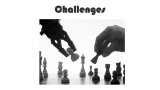 Challenges
 