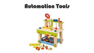 Automation Tools
 