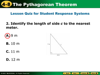 2.  Identify the length of side  c  to the nearest meter.  A.  9 m   B.  10 m   C.   11 m   D.   12 m   Lesson Quiz for Student Response Systems 