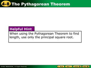 When using the Pythagorean Theorem to find length, use only the principal square root. Helpful Hint 
