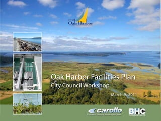 Oak Harbor Facilities Plan City Council Workshop March 9, 2011 
