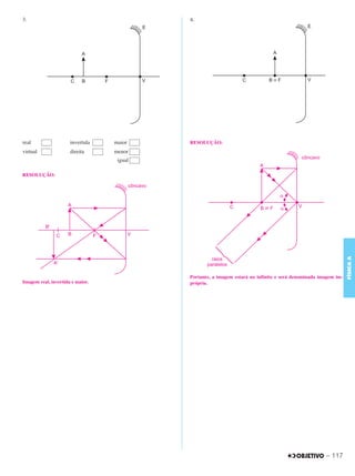 C3_Curso A_FIS_Alelex 29/02/12 11:09 Página 117




        3.                                            4.




        real                  invertida      maior    RESOLUÇÃO:
        virtual               direita        menor
                                              igual

        RESOLUÇÃO:




                                                                                                                           FÍSICA A
                                                      Portanto, a imagem estará no infinito e será denominada imagem im-
        Imagem real, invertida e maior.               própria.




                                                                                                                – 117
 