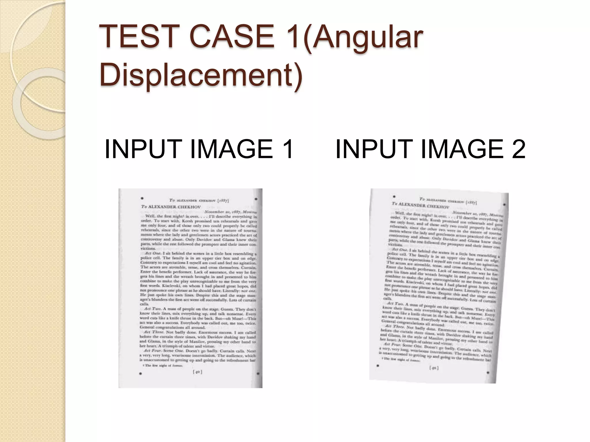 TEST CASE 1(Angular
Displacement)
INPUT IMAGE 1 INPUT IMAGE 2
 